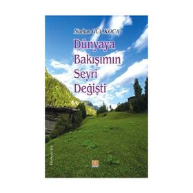 Dünyaya Bakışımın Seyri Değişti / Nurhan Gül Koca