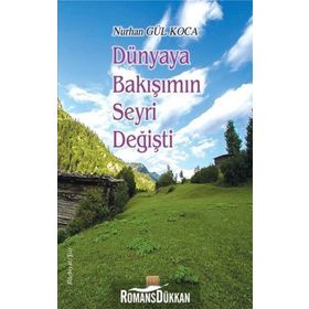 Dünyaya Bakışımın Seyri Değişti / Nurhan Gül Koca