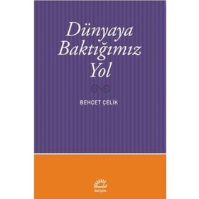 Dünyaya Baktığımız Yol - Behçet Çelik