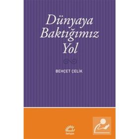 Dünyaya Baktığımız Yol - Behçet Çelik
