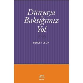 Dünyaya Baktığımız Yol - Behçet Çelik