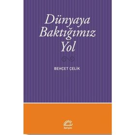 Dünyaya Baktığımız Yol - Behçet Çelik