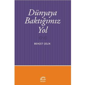 Dünyaya Baktığımız Yol - İletişim Yayınevi