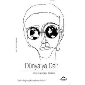 Dünya’ya Dair - Ekrem Güngör Türkeri