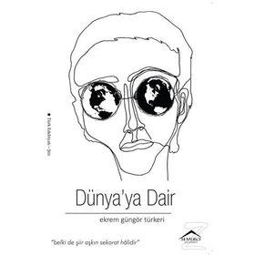 Dünya’ya Dair - Ekrem Güngör Türkeri
