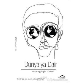 Dünya’ya Dair - Ekrem Güngör Türkeri