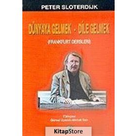 DÜNYAYA GELMEK-DILE GELMEK - PETER SLOTERDIJK