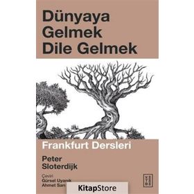 DÜNYAYA GELMEK-DILE GELMEK - PETER SLOTERDIJK