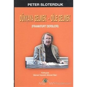 DÜNYAYA GELMEK-DILE GELMEK - PETER SLOTERDIJK