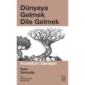 DÜNYAYA GELMEK-DILE GELMEK - PETER SLOTERDIJK