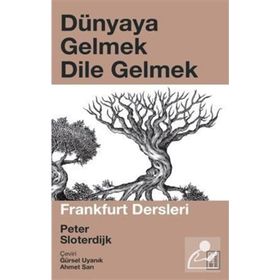 DÜNYAYA GELMEK-DILE GELMEK - PETER SLOTERDIJK