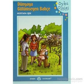 DÜNYAYA GÜLÜMSEYEN BAHÇE - MUSTAFA IŞIK