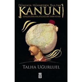 DÜNYAYA HÜKMEDEN SULTAN KANUNI - TALHA UĞURLUEL