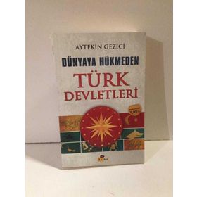 DÜNYAYA HÜKMEDEN TÜRK DEVLETLERI - AYTEKIN GEZICI