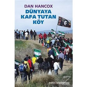 Dünyaya Kafa Tutan Köy - Dan Hancox