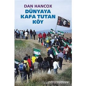 Dünyaya Kafa Tutan Köy - Dan Hancox