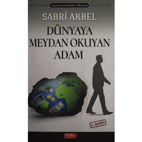 DÜNYAYA MEYDAN OKUYAN ADAM - SABRI AKBEL