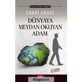 DÜNYAYA MEYDAN OKUYAN ADAM - SABRI AKBEL