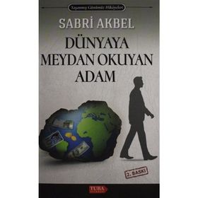 DÜNYAYA MEYDAN OKUYAN ADAM - SABRI AKBEL