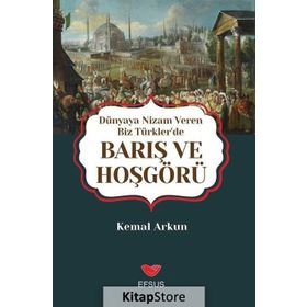 Dünyaya Nizam Veren Biz Türkler'de Barış ve Hoşgörü - Kemal Arkun