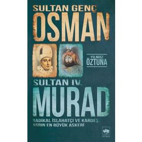 DÜNYAYA NIZAM VERENLER SULTAN II. OSMAN HAN (GENÇ OSMAN) 16.OSMANLI PADİŞAHI 81.İSLAM HALIFESI - KEMAL ARKUN