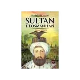 DÜNYAYA NIZAM VERRENLER SULTAN III.OSMAN HAN 25.OSMANLI PADİŞAHI 90.İSLAM HALIFESI - KEMAL ARKUN