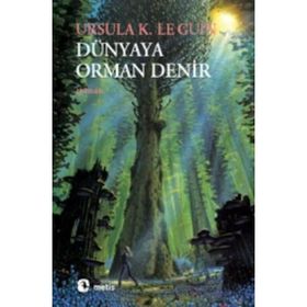 DÜNYAYA ORMAN DENIR - URSULA KROEBER LE GUIN (URSULA K. LEGUIN)