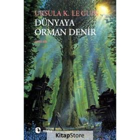 DÜNYAYA ORMAN DENIR - URSULA KROEBER LE GUIN (URSULA K. LEGUIN)