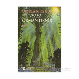 DÜNYAYA ORMAN DENIR - URSULA KROEBER LE GUIN (URSULA K. LEGUIN)