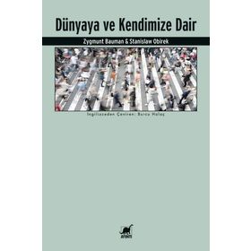 Dünyaya ve Kendimize Dair - Zygmunt Bauman