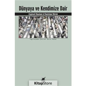 Dünyaya ve Kendimize Dair - Zygmunt Bauman