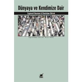 Dünyaya ve Kendimize Dair - Zygmunt Bauman