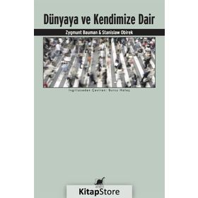 Dünyaya ve Kendimize Dair - Zygmunt Bauman