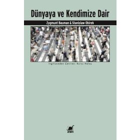 Dünyaya ve Kendimize Dair - Zygmunt Bauman