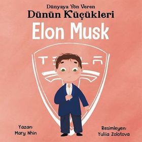 Dünyaya Yön Veren Dünün Küçükleri Elon Musk - Mary Nhin - Güney Kitap Yayınları