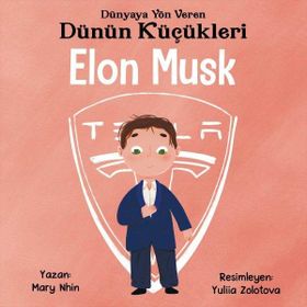 Dünyaya Yön Veren Dünün Küçükleri Elon Musk - Mary Nhin - Güney Kitap Yayınları