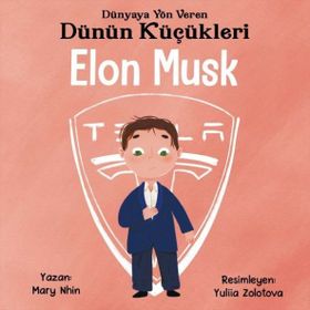 Dünyaya Yön Veren Dünün Küçükleri Elon Musk - Mary Nhin - Güney Kitap Yayınları