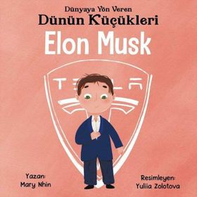 Dünyaya Yön Veren Dünün Küçükleri Elon Musk - Mary Nhin - Güney Kitap Yayınları