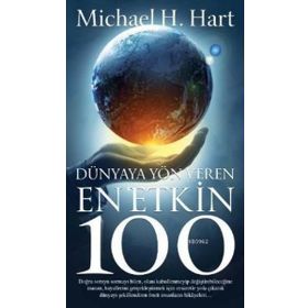 Dünyaya Yön Veren En Etkin 100 - Michael H. Hart