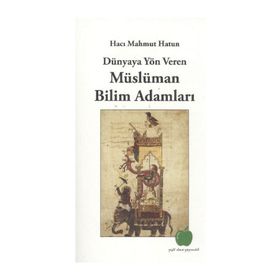 DÜNYAYA YÖN VEREN MÜSLÜMAN BILIM ADAMLARI - HACI MAHMUT HATUN