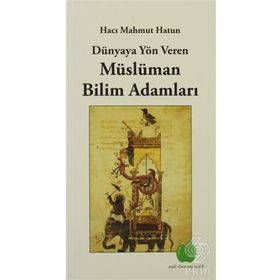 DÜNYAYA YÖN VEREN MÜSLÜMAN BILIM ADAMLARI - HACI MAHMUT HATUN