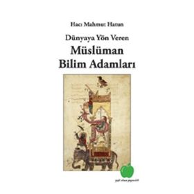 DÜNYAYA YÖN VEREN MÜSLÜMAN BILIM ADAMLARI - HACI MAHMUT HATUN