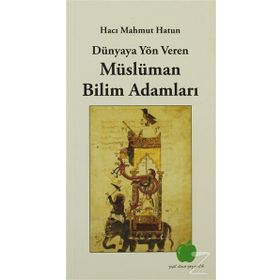 DÜNYAYA YÖN VEREN MÜSLÜMAN BILIM ADAMLARI - HACI MAHMUT HATUN