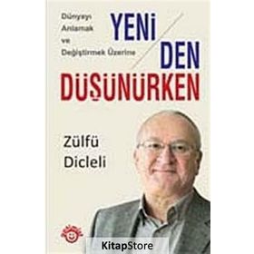 DÜNYAYI ANLAMAK VE DEĞİŞTİRMEK ÜZERİNE YENIDEN DÜŞÜNÜRKEN - ZÜLFÜ DICLELI