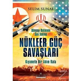 Dünyayı Bekleyen Son Tehlike - Nükleer Güç Savaşları - Selim Sunal