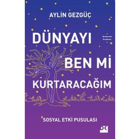 Dünyayı Ben Mi Kurtaracağım - Doğan Kitap Yayınları