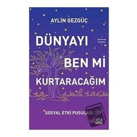 Dünyayı Ben Mi Kurtaracağım - Doğan Kitap Yayınları