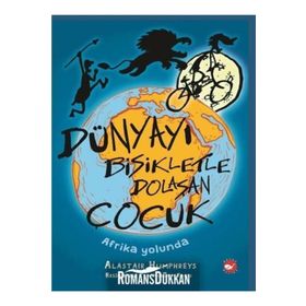 Dünyayı Bisikletle Dolaşan Çocuk - Afrika Yolunda - Alastair Humphreys