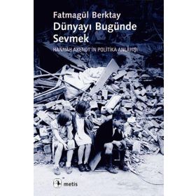 Dünyayı Bugünde Sevmek - Metis Yayınları