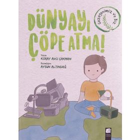 Dünyayı Çöpe Atma - Koray Avcı Çakman - Final Kültür Sanat Yayınları